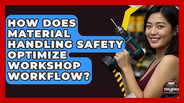 How Does Material Handling Safety Optimize Workshop Workflow? - ToolBench Pros