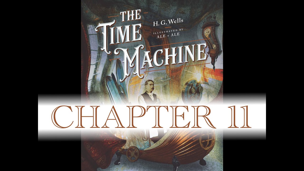 The Time Machine by H. G. Wells Chapter 11 - YouTube