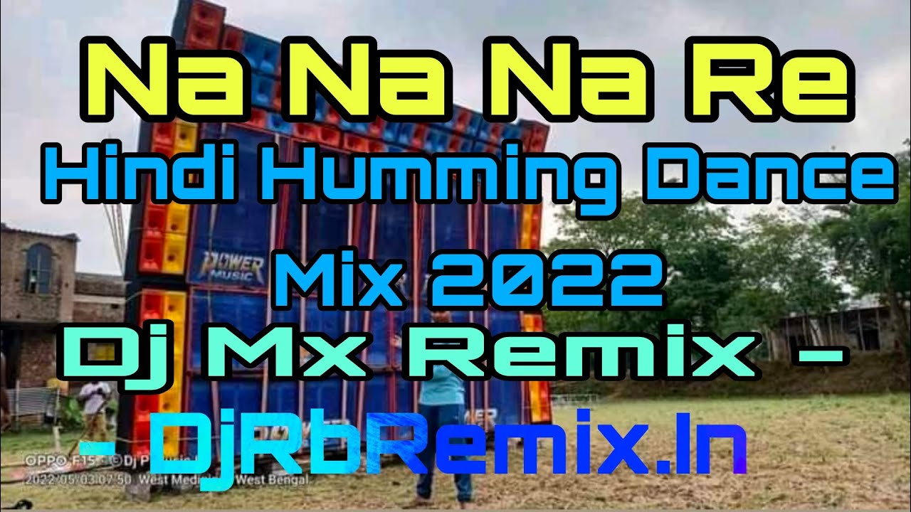 Na Na Na Re(Hindi Humming Dance Mix 2022👉🔊🥇🔥Dj Mx Remix - DjRbRemix.In
