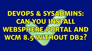 DevOps & SysAdmins: Can you install WebSphere Portal and WCM 8.5 without DB2?
