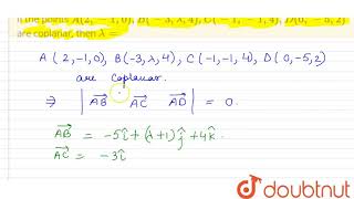 If  the points `A(2, -1, 0), B(-3, lambda, 4), C(-1, -1, 4), D(0, -5, 2)` are coplanar, then `lambd