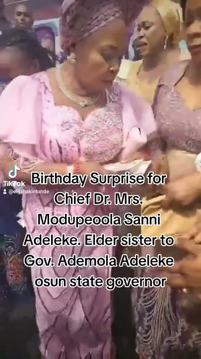 Birthday Surprise for Chief Dr. Mrs. Modupeoola Sanni Adeleke. Elder sister to Gov. Ademola Adeleke