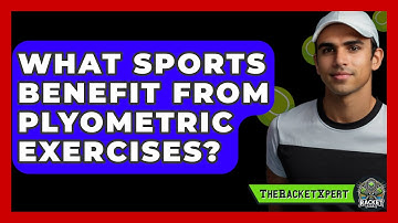 What Sports Benefit From Plyometric Exercises? - The Racket Xpert