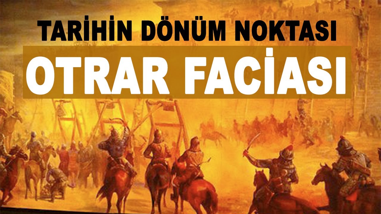 TARİHİN DÖNÜM NOKTASI OTRAR FACİASI - AHMET ŞİMŞİRGİL