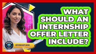 What Should An Internship Offer Letter Include