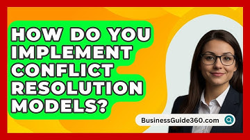 How Do You Implement Conflict Resolution Models? - BusinessGuide360.com