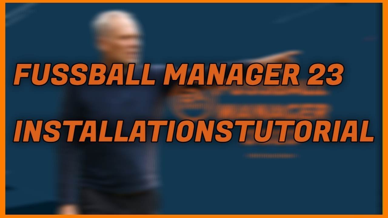 Fussball Manager 23 - Installationstutorial