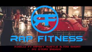 My Story Remix - R.Kelly ft Nipsey Hu$$le &amp; Too Short