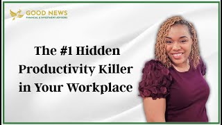 The #1 Hidden Productivity Killer in Your Workplace