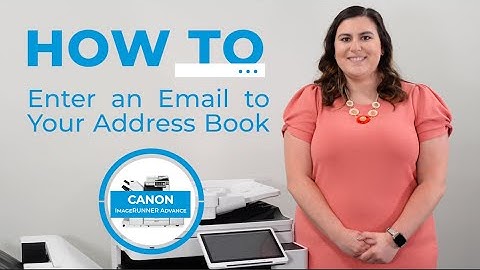 How to Add Emails to Your Canon ImageRUNNER Advance DX Address Book