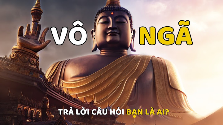 Vô thường vô ngã là gì năm 2024