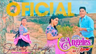 LOS ANGELES DEL AMOR (QUERIDOS AMIGOS )2023