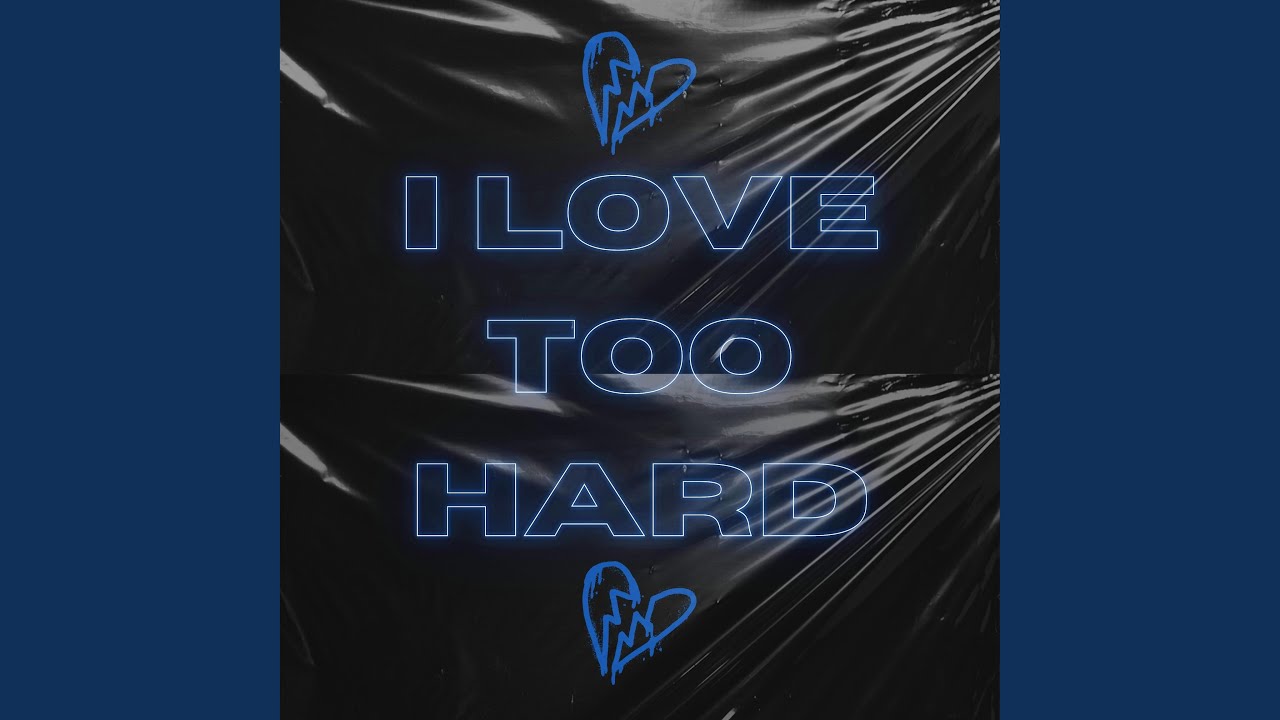 Mira I Love Too Hard en YouTube