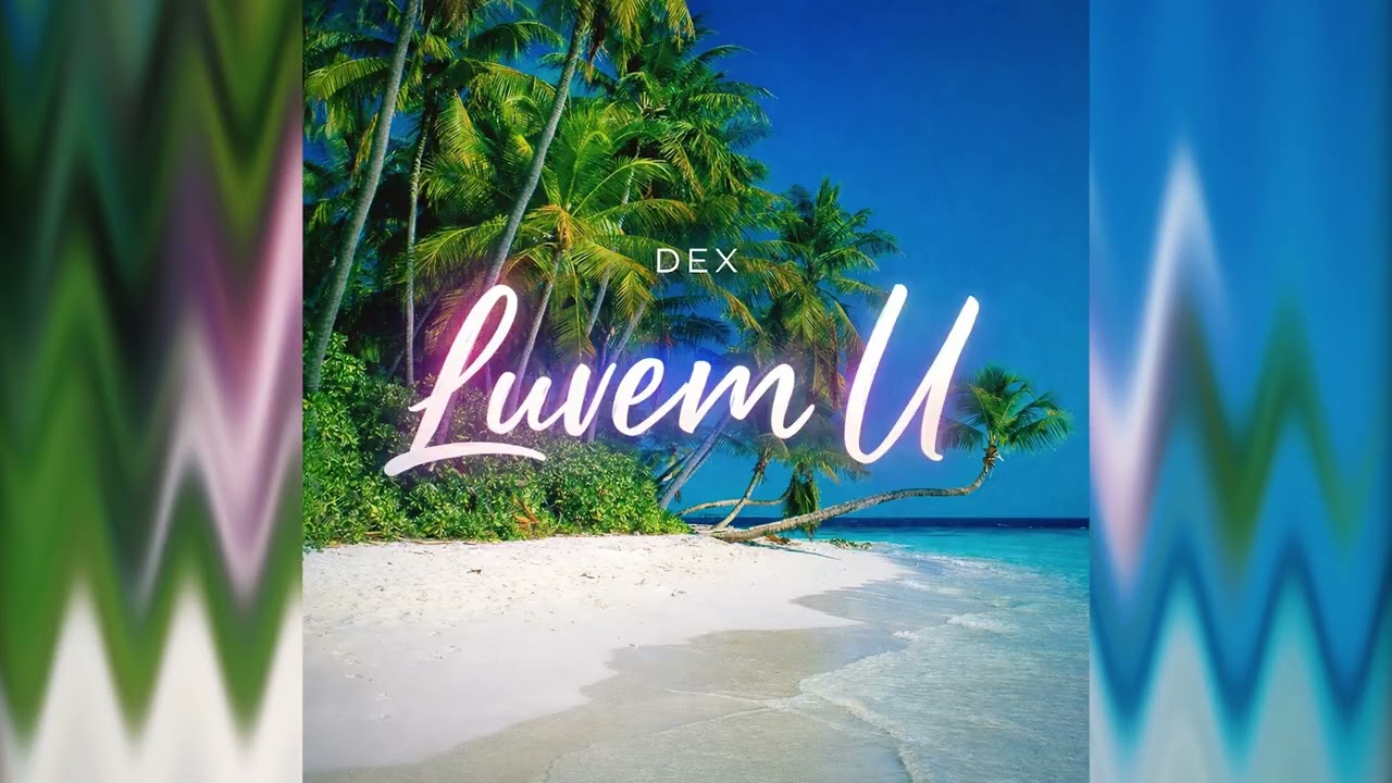 Dex – Luvem U (Audio)