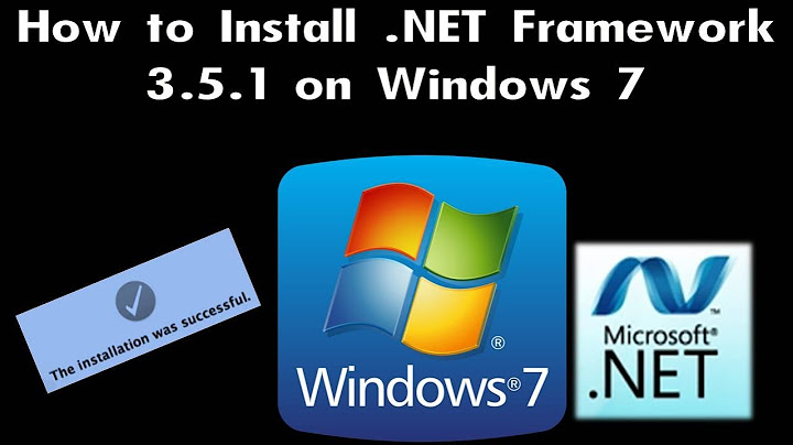 Sửa lỗi net framework 3.5.1 windows 7 32 bit năm 2024