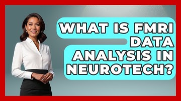 What Is fMRI Data Analysis In Neurotech? - Neurotech Insight Pro