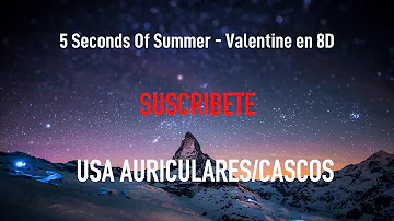 5 Seconds Of Summer - Valentine | MÚSICA EN 8D