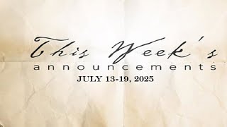 Weekly Announcements, July 13-19, 2025