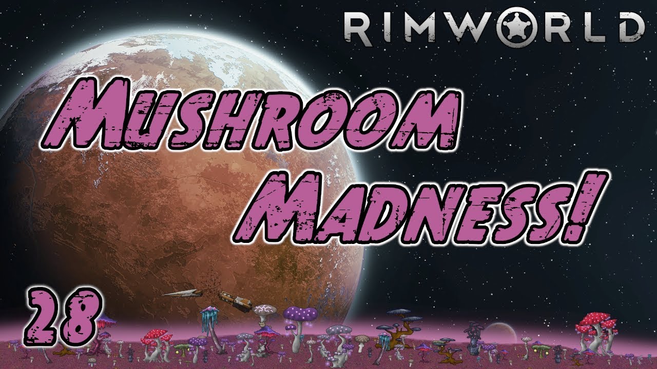 Rimworld: Mushroom Madness - Part 28: A Momentous Occasion Rimworld: Mushroom Madness - Part 28: A Momentous Occasion