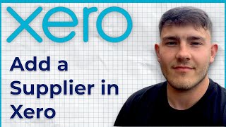 How To Add a Supplier in Xero (2025 Guide)