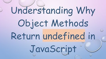 Understanding Why Object Methods Return undefined in JavaScript