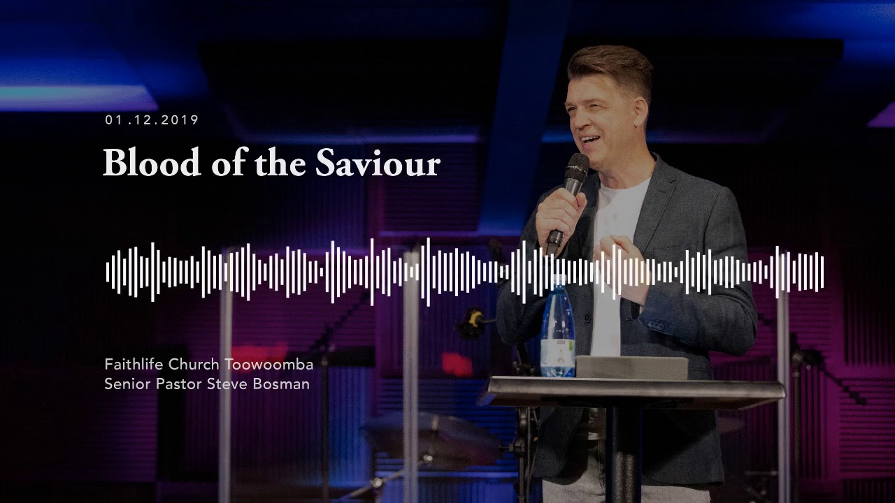Blood of the Saviour - Steve Bosman - Faithlife Church