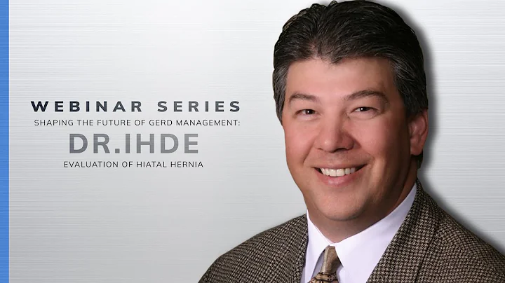 TIF Webinar: Evaluation of Hiatal Hernia - Dr. Glenn Ihde