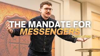 The Mandate For Messengers - Caleb Cohen