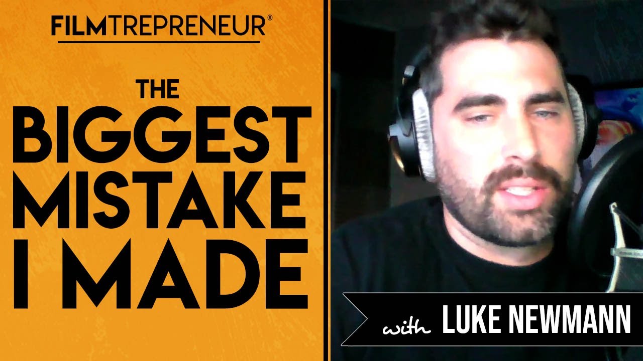 The Biggest Mistake I Ever Made with Luke Neumann  // Filmtrepreneur™ Method