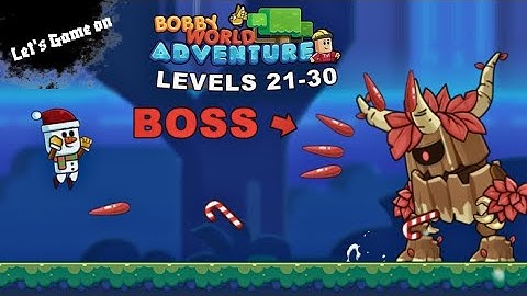 Bobby World Adventure  - Levels  21 - 30         + BOSS