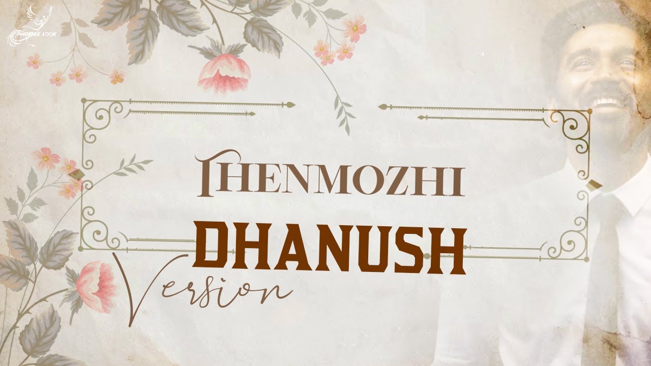 Thenmozhi Song Dhanush Version | Lyric Video | Phoenix Look | Song ...