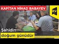 Şəhid kapitan Nihad Babayevin doğum günüdür