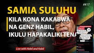 🔴LIVE HABIL AND KABIL : GENZ HABIL ANA MACHUNGU SANA NA INCHI YAKE DAH, SAMIA SULUHU ANAJUTA #025