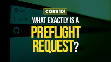 What is a PREFLIGHT REQUEST? And how is it relevant to CORS?