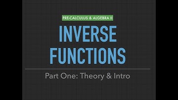Inverse Functions #1: Intro & Theory (Precalculus/Algebra II)