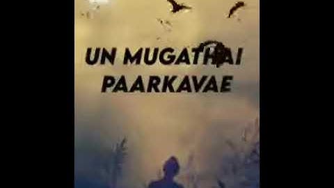 UN MUGATHAI PAARKAVAE SONG LYRICS🙁🥺