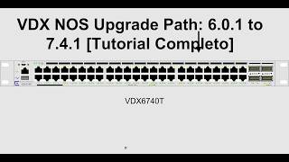 Guía Segura: Upgrade Extreme Networks VDX-6740 NOS 6.0.1 → 7.0.2 → 7.4.1 (Evita errores)