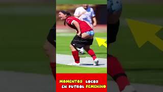 MOMENTOS LOCOS EN EL FUTBOL FEMENIL #shorts #retoshorts30