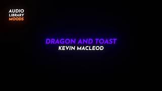 🎭 Dragon And Toast - Kevin Macleod (Classical Dramatic)