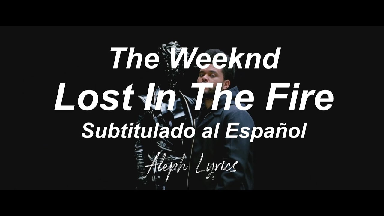 Gesaffelstein & The Weeknd Lost in the Fire Subtitulado al Español Aleph Lyrics YouTube