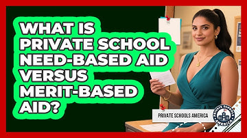 What Is Private School Need-based Aid Versus Merit-based Aid? - Private Schools America