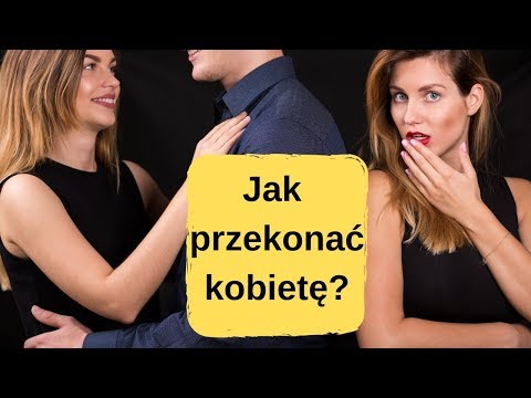 Wideo: Jak Przekonać Kobietę