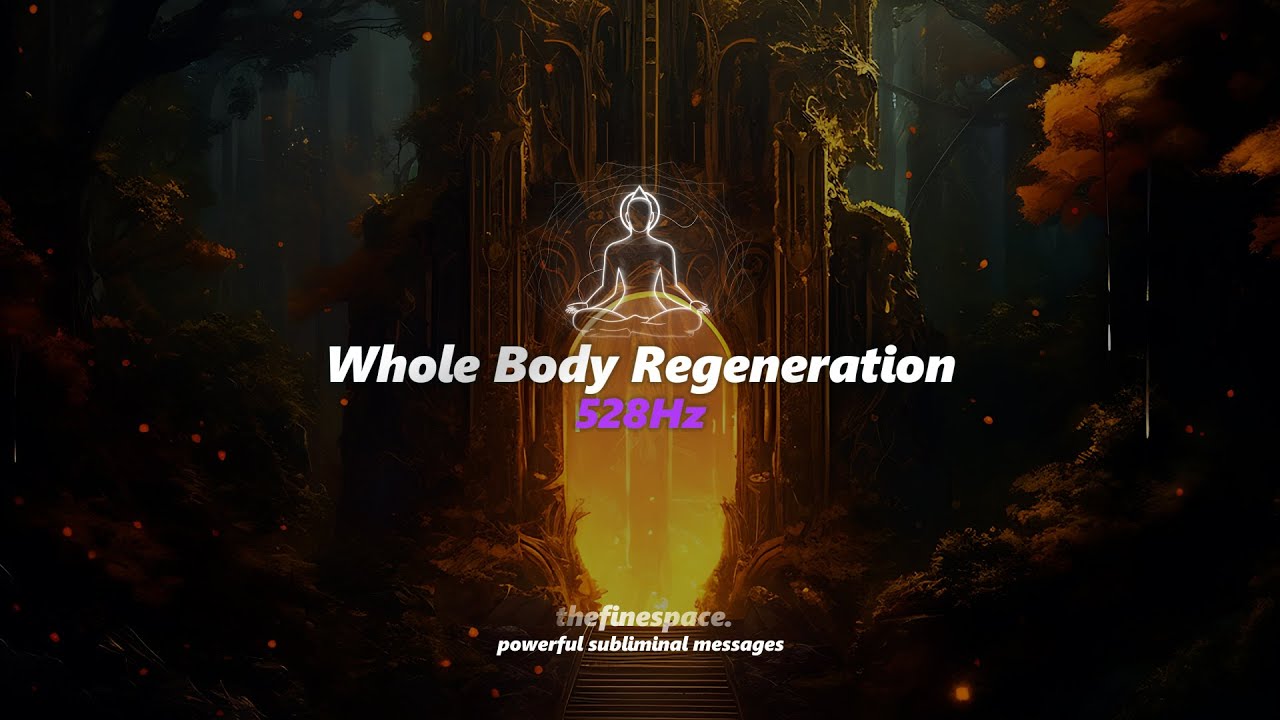 528Hz + Subliminal - Whole Body Regeneration - Positive Trans ...