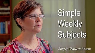 Simple Weekly Subjects—How to Switch to Charlotte Mason Homeschooling, Stage 2