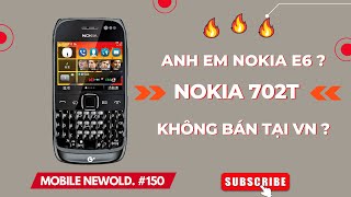 [ Mobile NewOld. #150 ] Nokia 702T - Phiên bản khác của Nokia E6 tại " THỊ TRƯỜNG TRUNG "