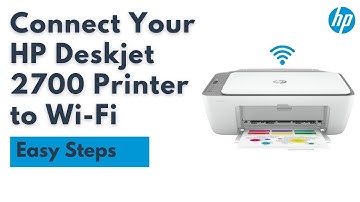 How to Connect HP Deskjet 2700 to Wi-Fi?