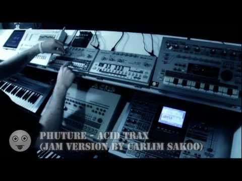 Phuture - Acid Trax (Carlim Sakoo Jam Version) (TB-303, TR-909, TR-707, TR-606, MC-909)