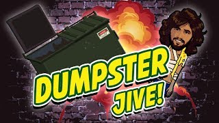 Dumpster Jive!