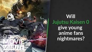 Will Jujutsu Kaisen 0 give young anime fans nightmares? | Common Sense Movie Minute