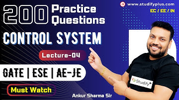 L-4 200 Practice Questions - Control Systems Part 3 | GATE ESE AE/JE | EC/EE/IN | Ankur Sharma Sir
